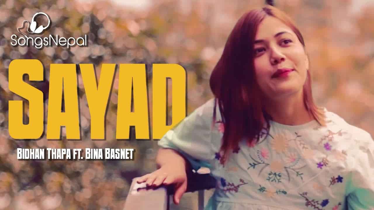 SAYAD LYRICS - BIDHAN THAPA Ft. BINA BASNET SAYAD LYRICS - BIDHAN THAPA Ft. BINA BASNET