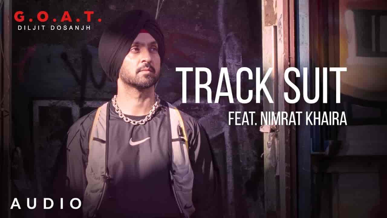 TRACK SUIT LYRICS – DILJIT DOSANJH TRACK SUIT LYRICS – DILJIT DOSANJH