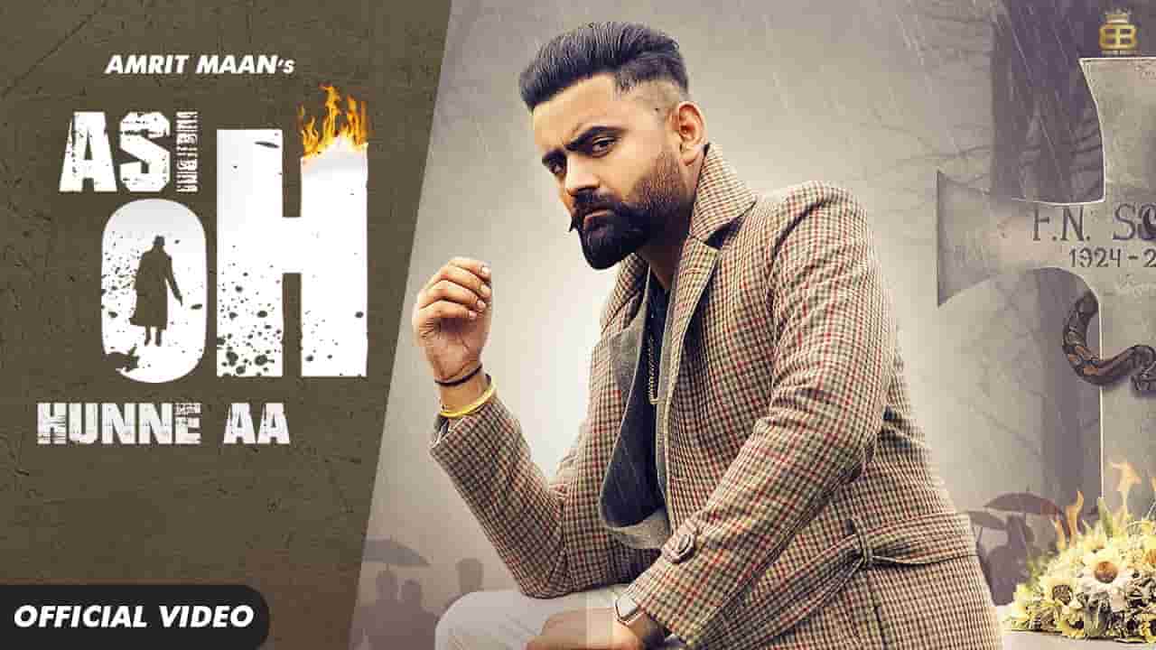 Asi Oh Hunne Aa Lyrics - Amrit Maan Asi Oh Hunne Aa Lyrics
