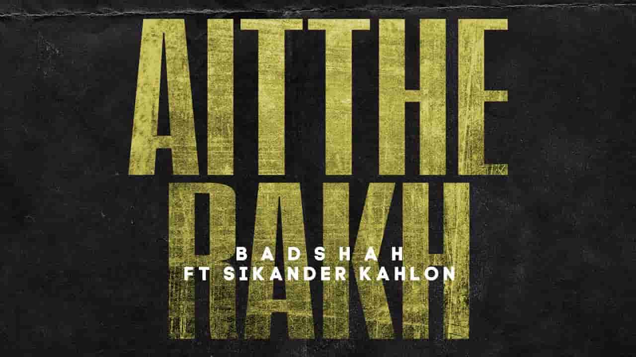 BADSHAH - AITTHE RAKH LYRICS FT. SIKANDER KAHLON BADSHAH - AITTHE RAKH LYRICS FT. SIKANDER KAHLON