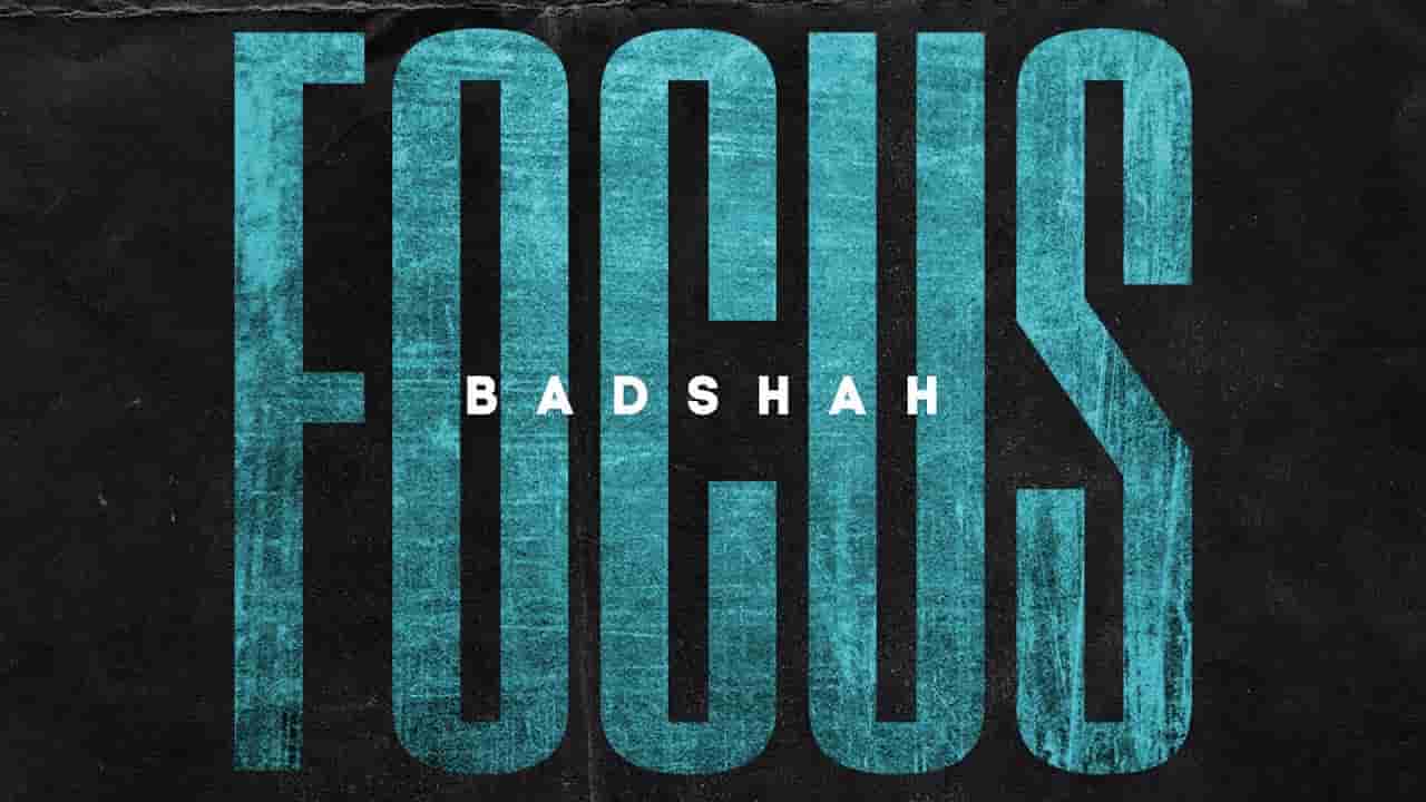 BADSHAH - FOCUS LYRICS BADSHAH - FOCUS LYRICS