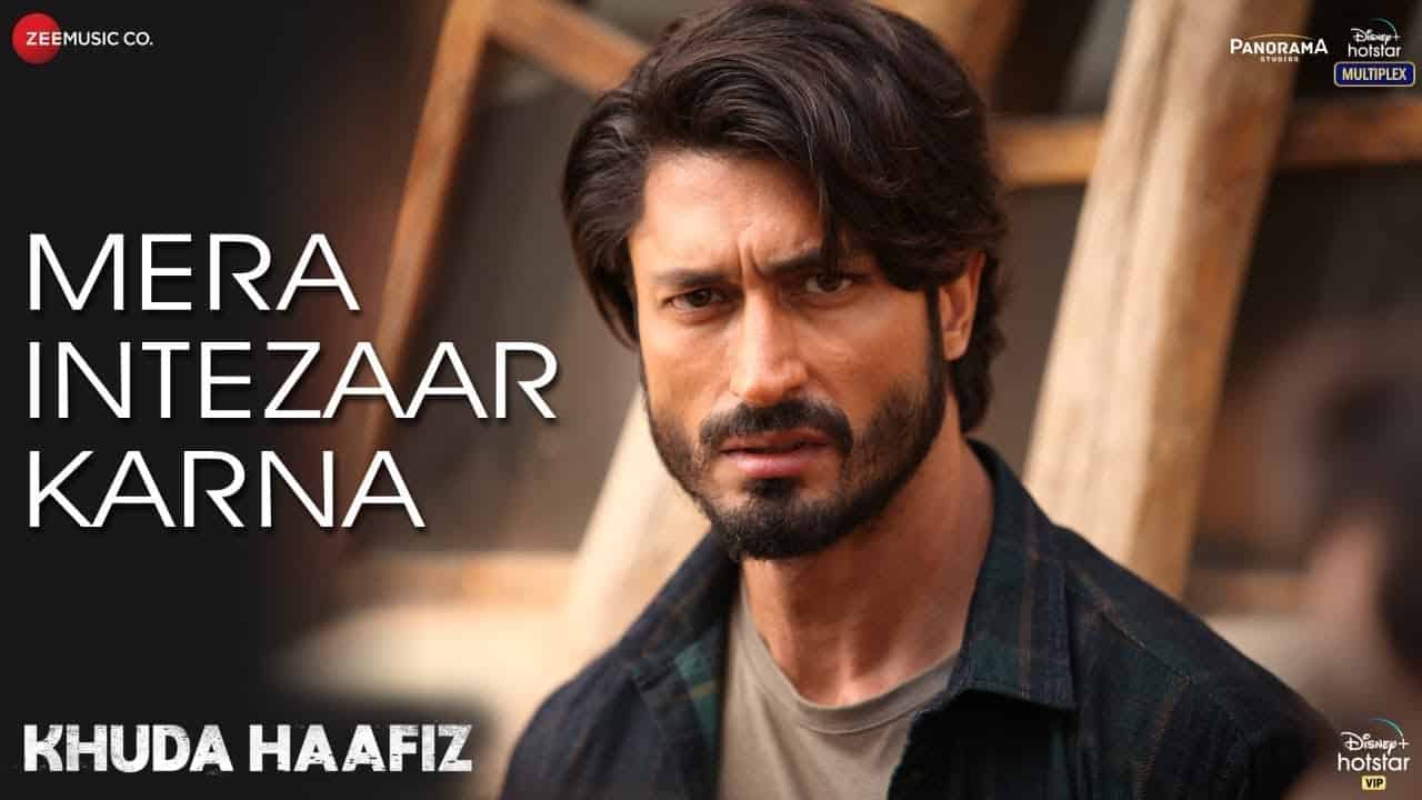 MERA INTEZAAR KARNA LYRICS - Khuda Haafiz MERA INTEZAAR KARNA LYRICS - Khuda Haafiz