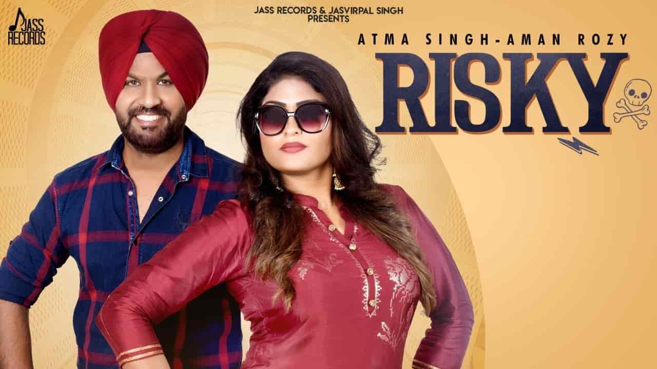 RISKY LYRICS - Atma Singh & Aman Rozy RISKY LYRICS - Atma Singh & Aman Rozy