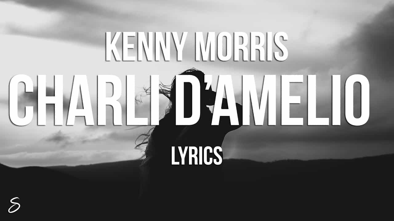 CHARLI D'AMELIO LYRICS - Kenny Morris Charli D'Amelio Lyrics