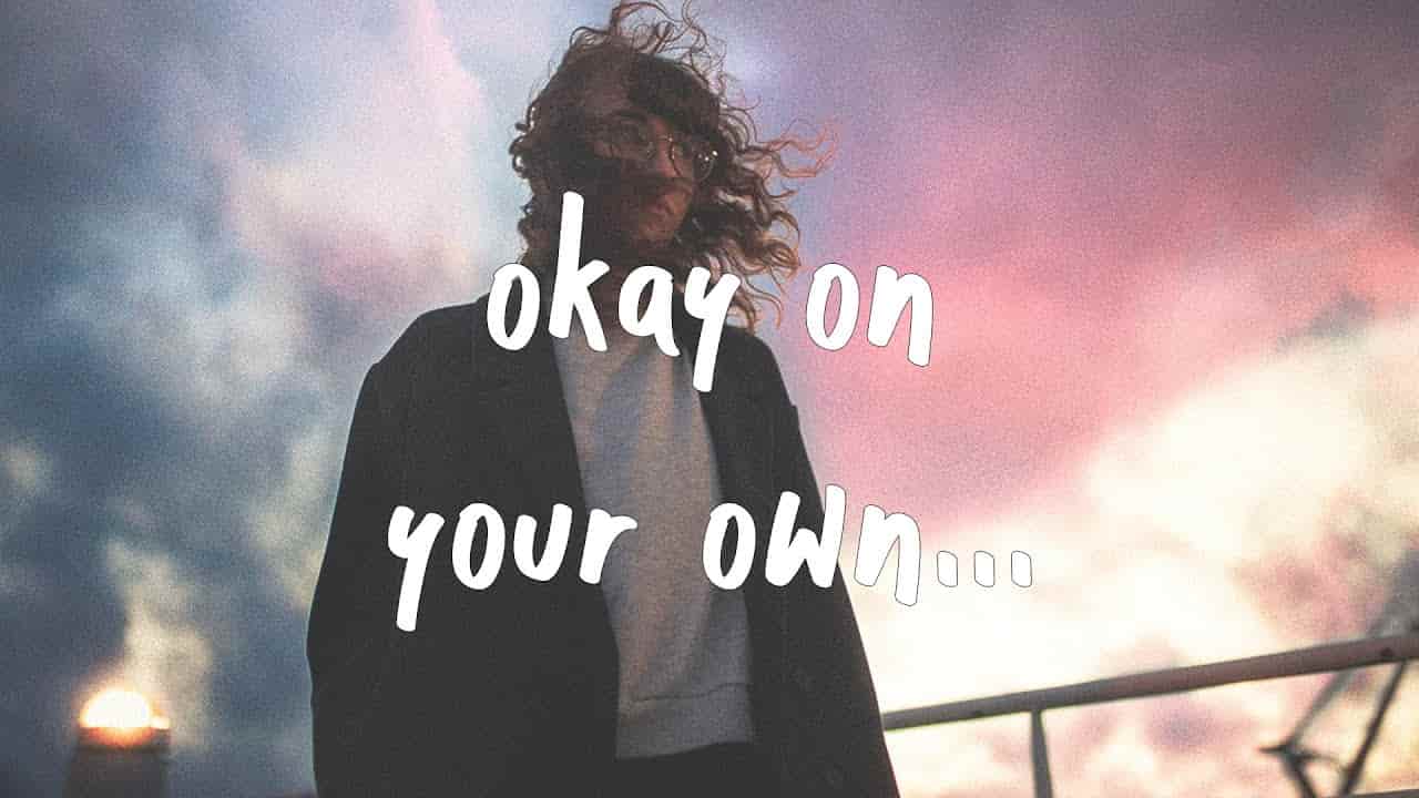 Ok On Your Own Lyrics - Mxmtoon Ok On Your Own Lyrics