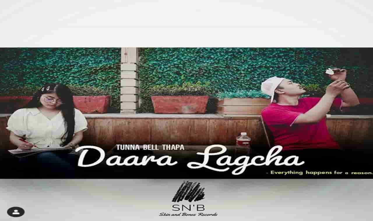 DAARA LAGCHA LYRICS - Tunna Bell Thapa Daara Lagcha Lyrics