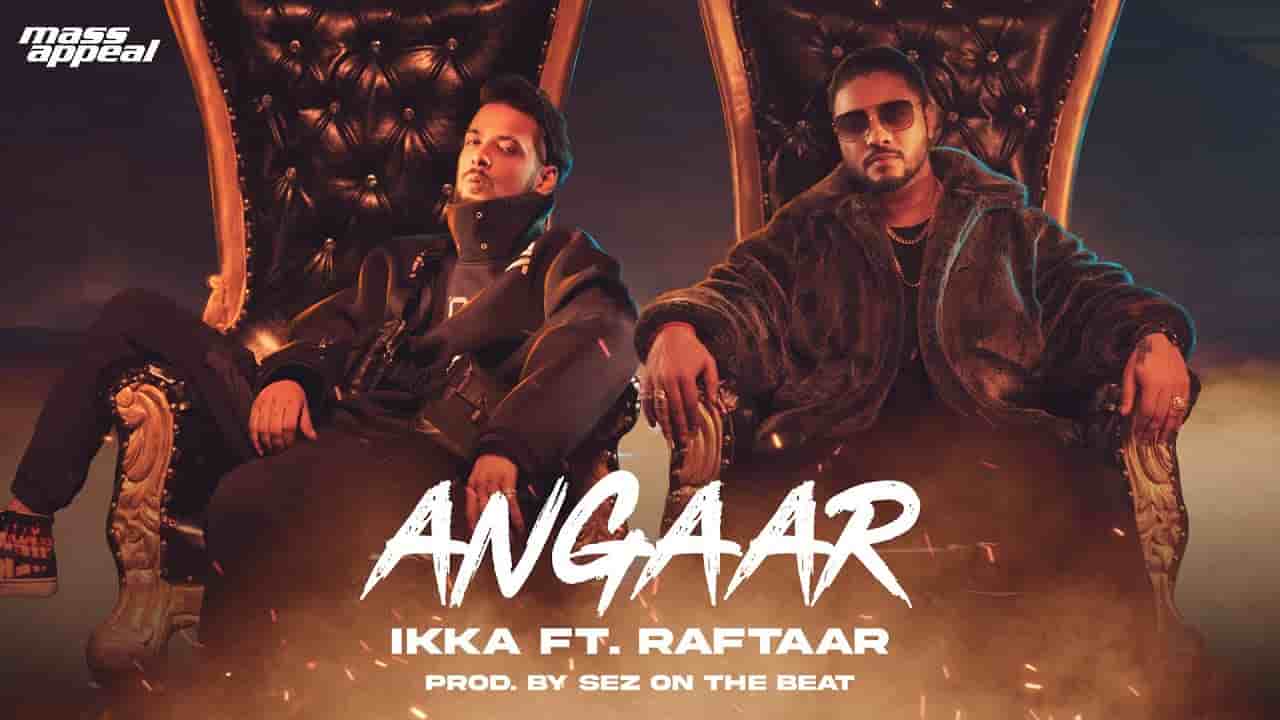 ANGAAR LYRICS - Ikka ft. Raftaar Angaar Lyrics