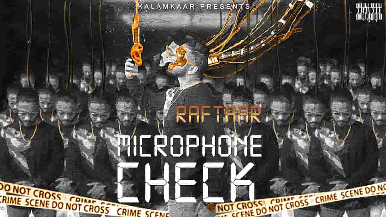 MICROPHONE CHECK LYRICS - Raftaar Microphone Check Lyrics