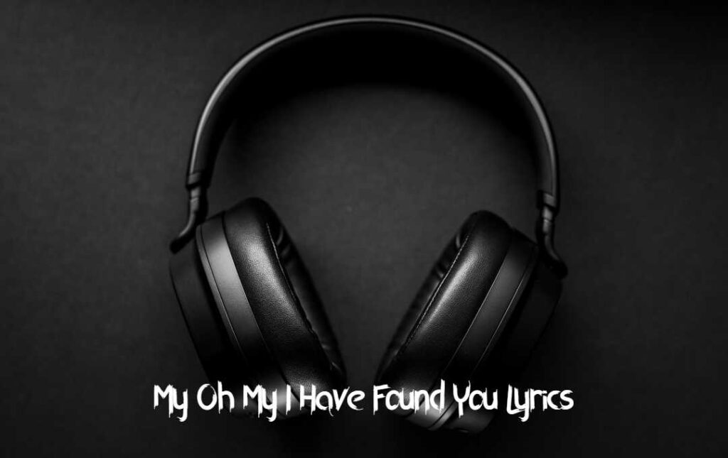 MY OH MY I HAVE FOUND YOU LYRICS - Mario Judah
