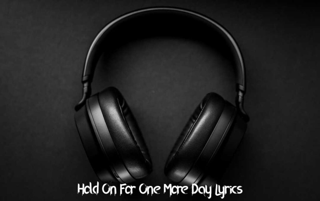 Hold On For One More Day Lyrics