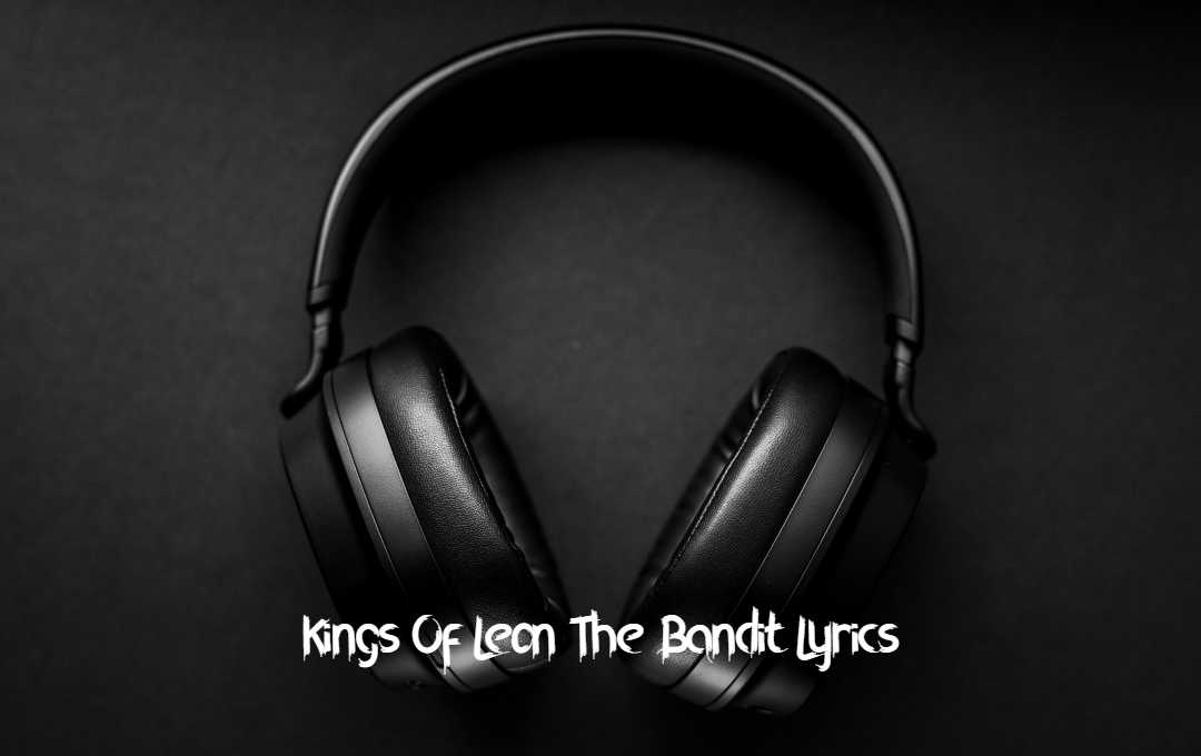 Kings Of Leon The Bandit Lyrics Topbestlyrics