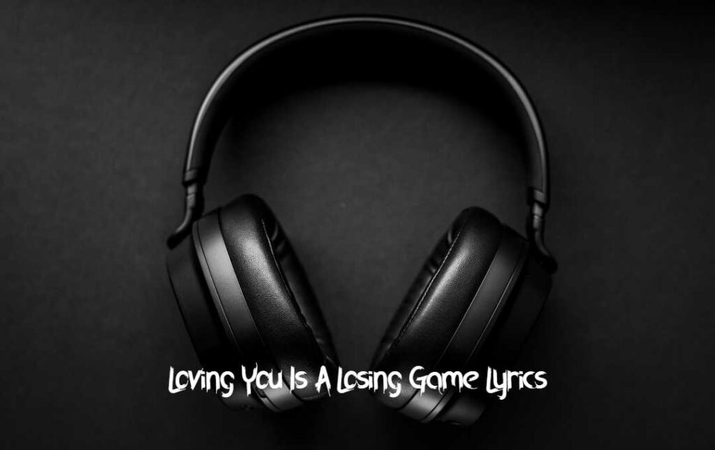 All I Know Loving You Is A Losing Game Lyrics