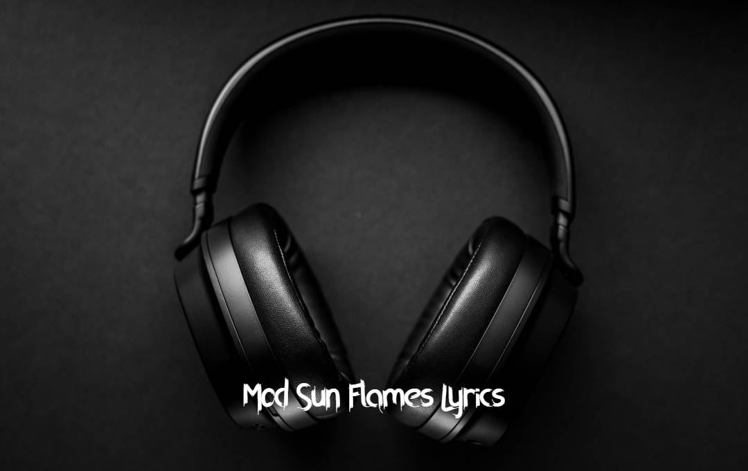 Mod Sun Flames Lyrics Mod Sun Flames Lyrics